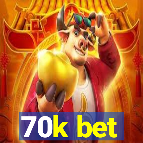 70k bet